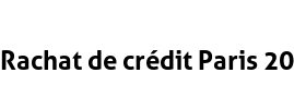 Rachat de crédit Paris 20